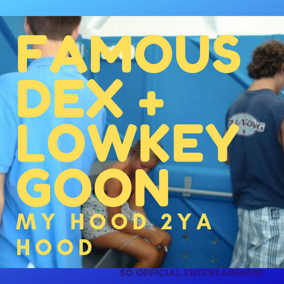 MusicMonday: Lowkey Goon - “My Hood 2Ya Hood” ft. Famous Dex - RESPECT. |  The Photo Journal of Hip-Hop Culture, image size:1080x1080