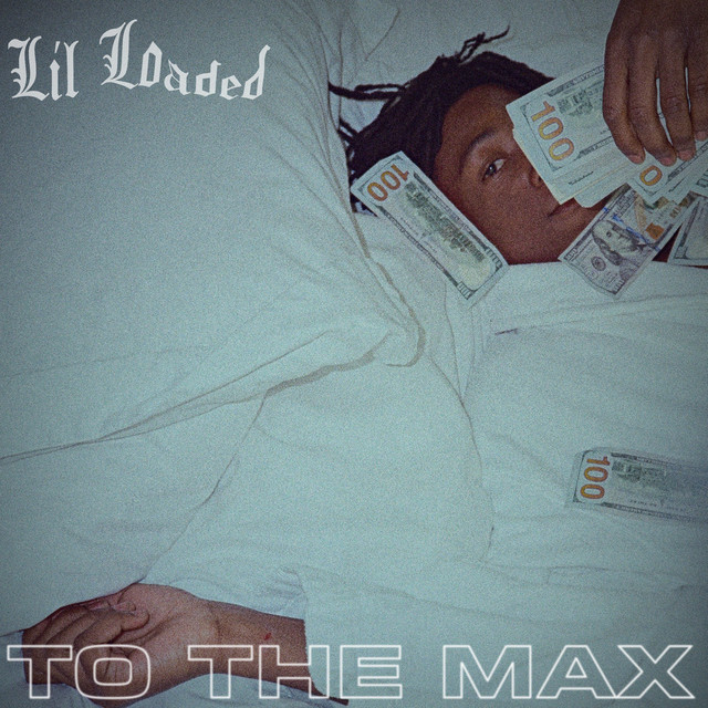 Lil Loaded Releases New Single & Visual For "To The Max ...
