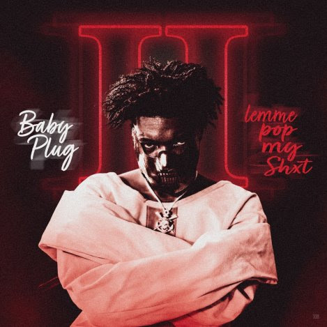 Baby Plug Unleashes New Mixtape 'Lemme Pop My Shxt 2' - RESPECT.